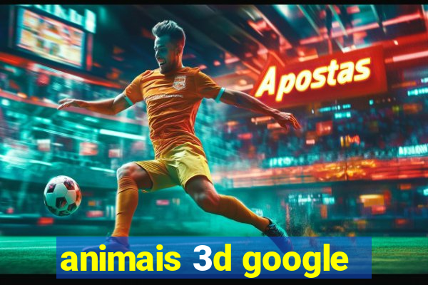 animais 3d google